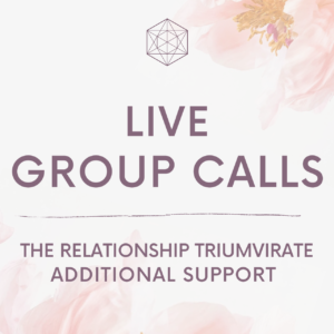 The Relationship Triumvirate Additional Support: Live Group Calls